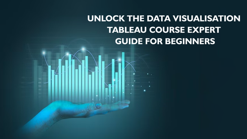 Unlock The Data Visualisation Tableau Course Expert Guide for Beginners.png