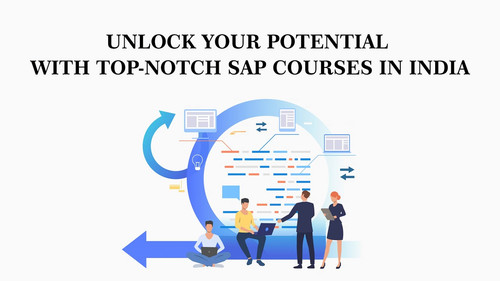 Unlock Your Potential with Top-notch SAP Courses in India.jpg