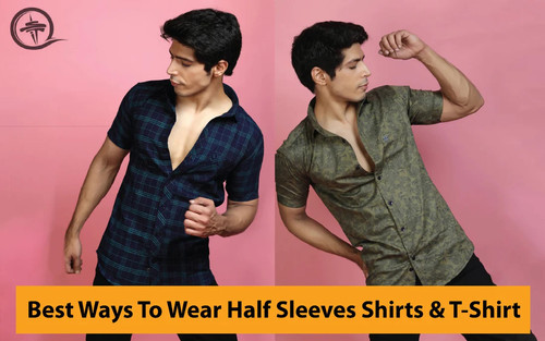 Best Ways to Wear Half Sleeves Shirts & T shirts – Indian Threads.jpg