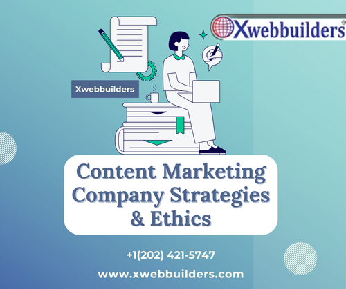 Content Marketing Company Strategies & Ethics- Xwebbuilders.png