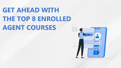 Get Ahead with the Top 8 Enrolled Agent Courses.jpg