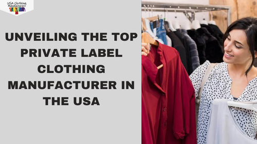 Introducing the Top USA Private Label Clothing Manufacturer.png