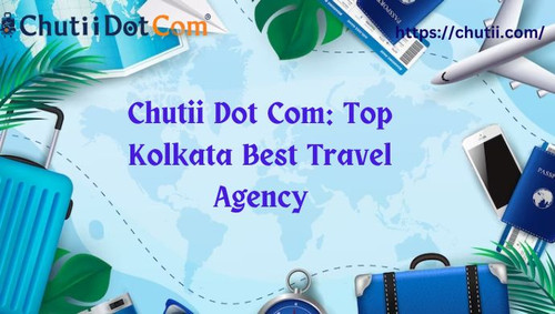 Best Travel Agency in Kolkata: Chutii Dot Com.jpg