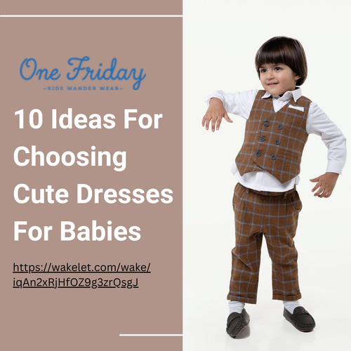 10 Ideas For Choosing Cute Dresses For Babies.png