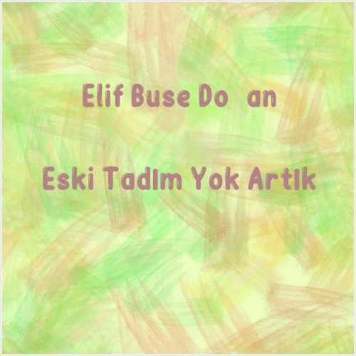 دانلود آهنگ جدید Elif Buse Doğan به نام Eski Tadım Yok Artık