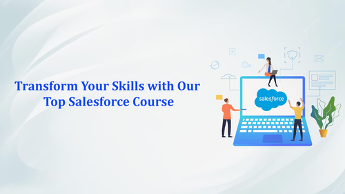 Transform Your Skills with Our Top Salesforce Course.png