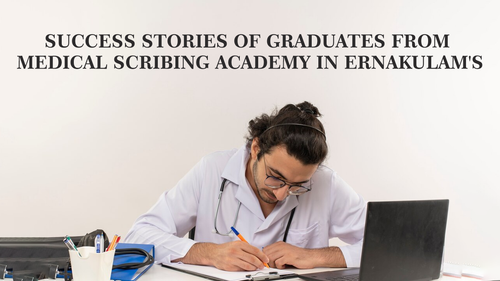 Success Stories of Graduates from Medical Scribing Academy in Ernakulam's.png