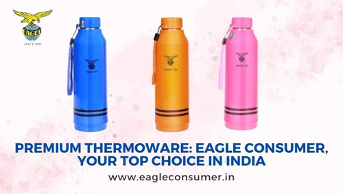 Eagle Consumer: Leading Thermoware Manufacturer in India.jpg