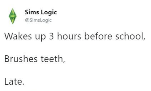 sims logic simslogic wakes up 3 hours before school brushes teeth late.png
