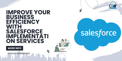 Improve Your Business Efficiency with Salesforce Implementation Services.jpg
