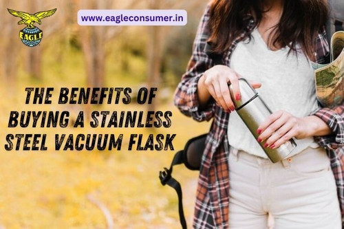 The Benefits Of Buying A Stainless Steel Vacuum Flask.jpg
