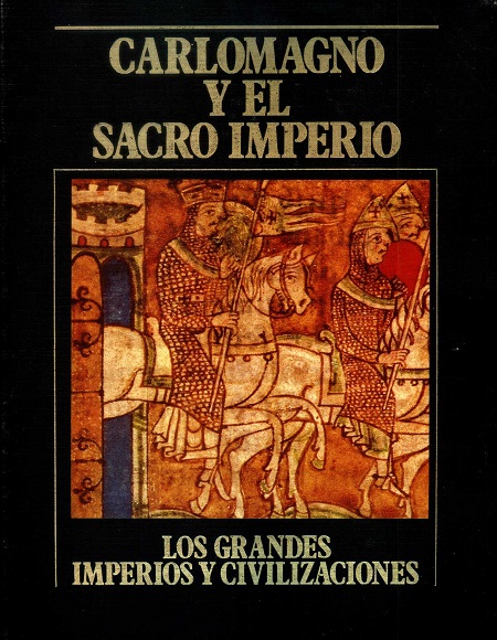 Carlomagno y el Sacro Imperio . Volumen 7 (SARPE) - VV.AA (PDF) [VS]