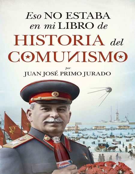 Eso no estaba en mi libro de historia del comunismo - Juan José Primo Jurado (PDF + Epub) [VS]