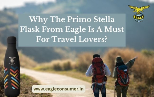 Why The Primo Stella Flask From Eagle Is A Must For Travel Lovers?.jpg