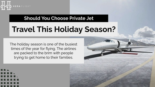 The holiday season is one of the busiest times of the year for flying. The airlines are packed to the brim with people trying to get home to their families. 

Reference: https://heraflight.com/should-you-choose-private-jet-travel-this-holiday-season