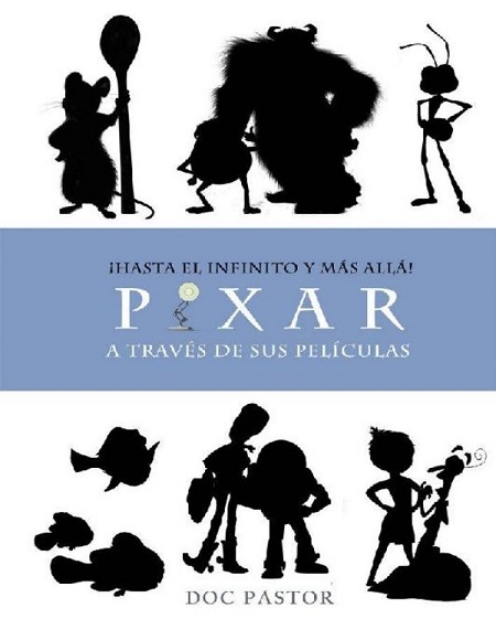 ¡Hasta el infinito y más allá! Pixar a través de sus películas - Doc Pastor (Multiformato) [VS]