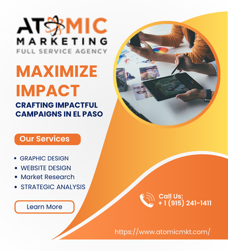 Maximize Impact Crafting Impactful Campaigns in El Paso Atomic Marketing
