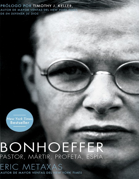 Bonhoeffer: Pastor, mártir, profeta, espía - Eric Metaxas (Multiformato) [VS]
