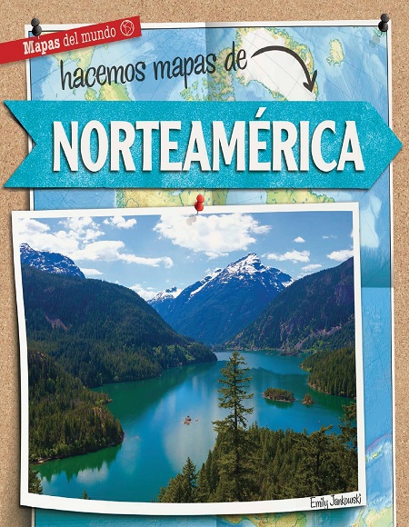 Hacemos mapas de Norteamérica - Emily Jankowski (PDF + Epub) [VS]