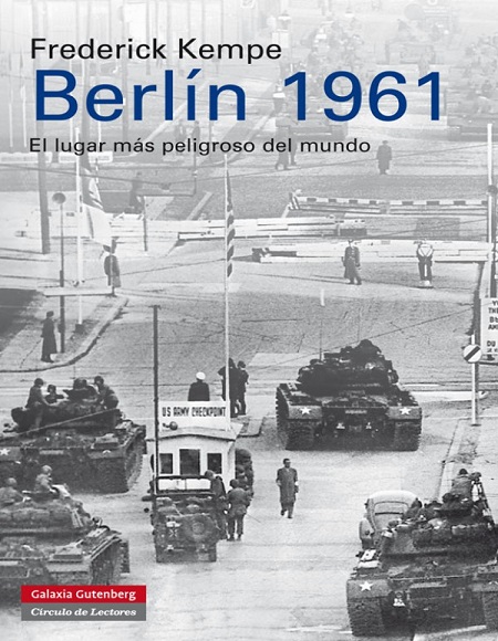 Berlín 1961: El lugar más peligroso del mundo - Frederick Kempe (Multiformato) [VS]