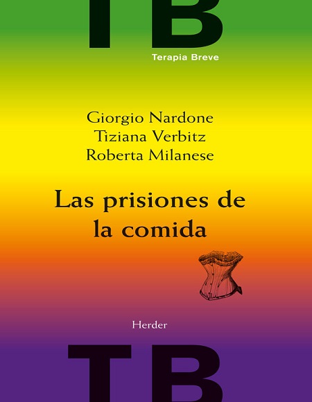 Las prisiones de la comida - Giorgio Nardone, Tiziana Verbitz y Roberta Milanese (Multiformato) [VS]