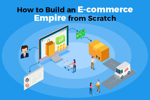 How to Build an E commerce Empire from Scratch.jpg