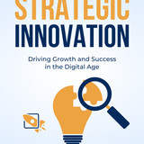 The Art Of Strategic Innovation