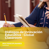 Diálogos de Innovación Educativa Global Classroom