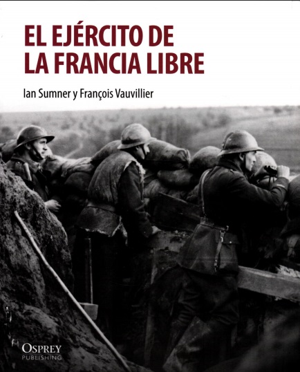 El Ejército de la Francia Libre - Ian Sumner y Francois Vauvillier (PDF) [VS]