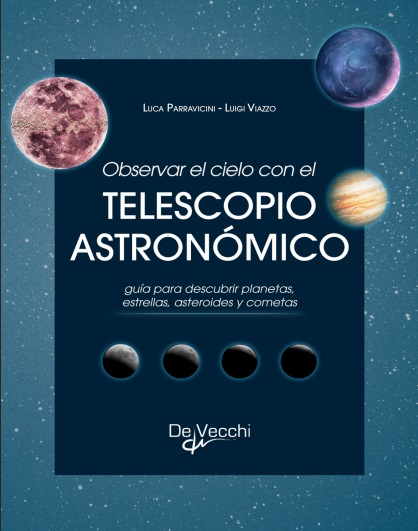 Observar el cielo con el telescopio astronómico - Luca Parravicini y Luigi Viazzo (PDF + Epub) [VS]