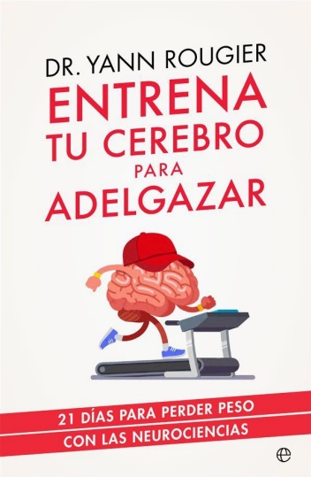 Entrena tu cerebro para adelgazar - Dr. Yann Rougier (Multiformato) [VS]