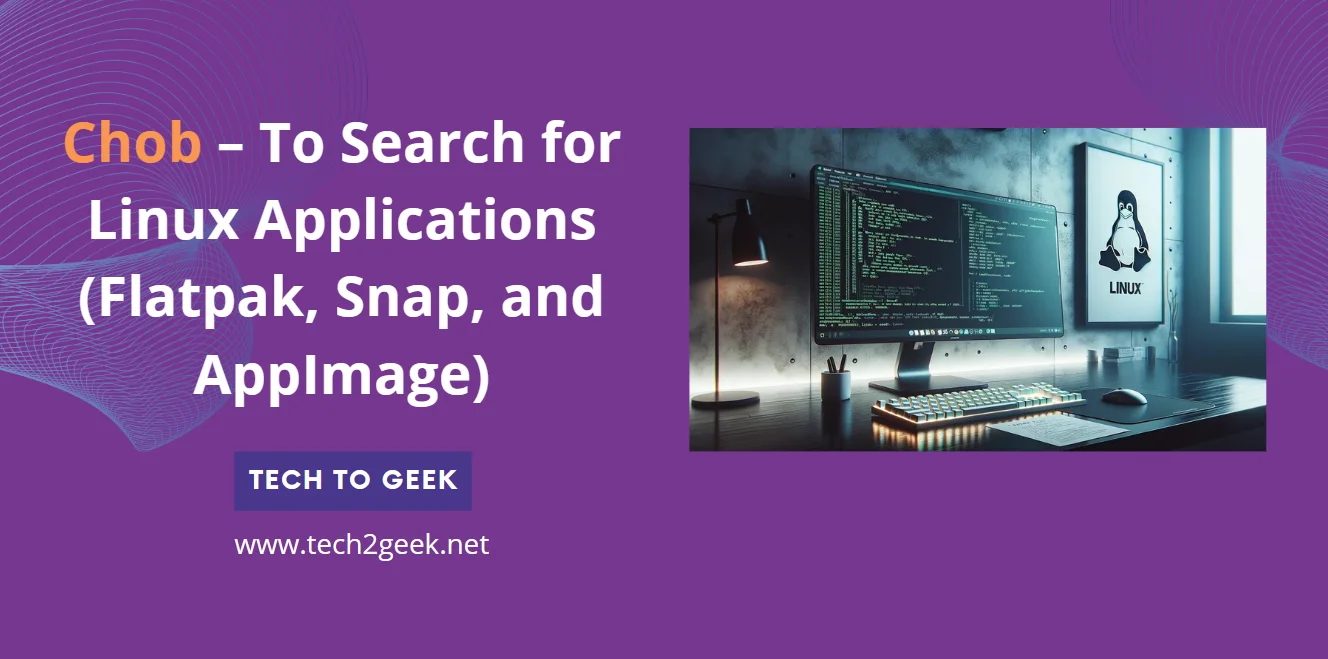Chob – To Search for Linux Applications (Flatpak, Snap, and AppImage)