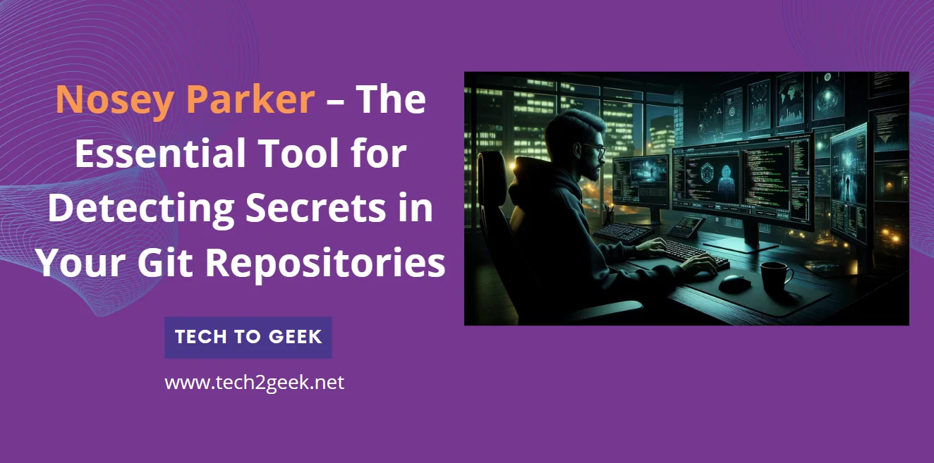 Nosey Parker – The Essential Tool for Detecting Secrets in Your Git Repositories