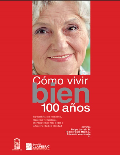 Cómo vivir bien 100 años - Felipe Larraín, Pedro Marín y Eduardo Valenzuela (PDF + Epub) [VS]