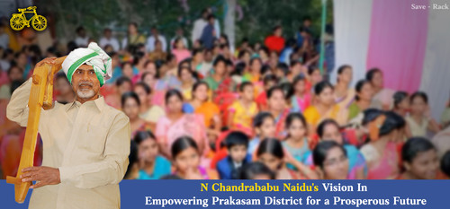 N Chandrababu Naidu's Vision In Empowering Prakasam District for a Prosperous Future.jpg