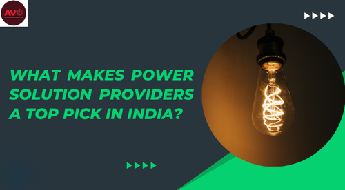What Makes Power Solution Providers A Top Pick In India?.png