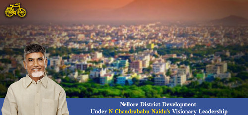 Nellore District Development Under Chandrababu Naidu's Visionary Leadership.jpg