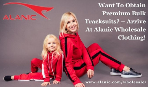 Want To Obtain Premium Bulk Tracksuits? – Arrive At Alanic Wholesale Clothing!.jpg