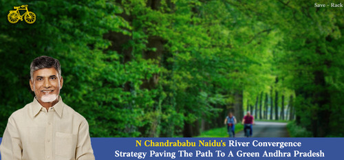 N Chandrababu Naidu's River Convergence Strategy Paving The Path To A Green Andhra Pradesh.jpg