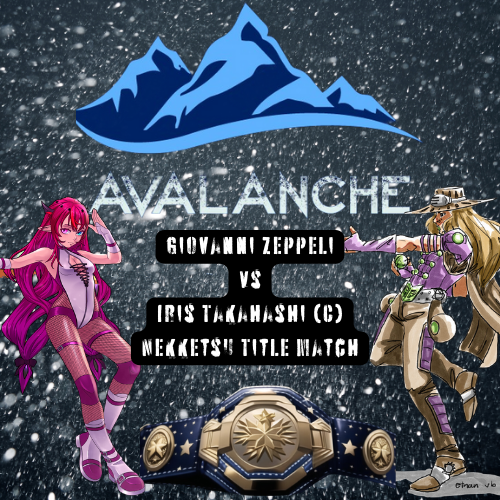 Avalanche 2023: Iris Takahashi (C) vs Giovanni Zeppeli: Nekketsu Title Match JRml9Ev