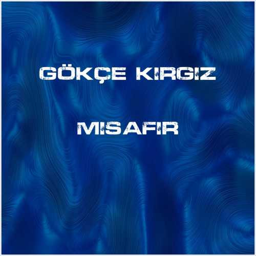 دانلود آهنگ جدید Gökçe Kırgız به نام Misafir
