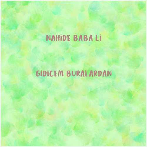 دانلود آهنگ جدید Nahide Babaşli به نام Gidicem Buralardan