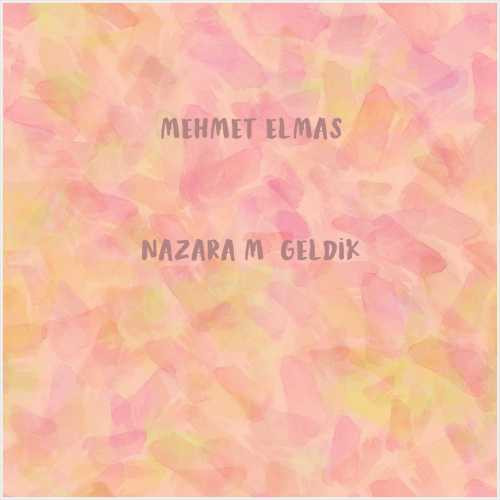 دانلود آهنگ جدید Mehmet Elmas به نام Nazara mı Geldik