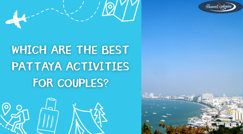 Which Are The Best Pattaya Activities For Couples?.png