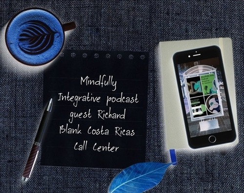 Mindfully Integrative podcast telemarketing guest Richard Blank Costa Ricas Call Center.jpg