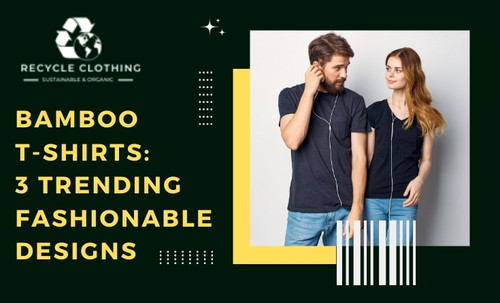 Bamboo T-Shirts: 3 Trending Fashionable Designs.jpg