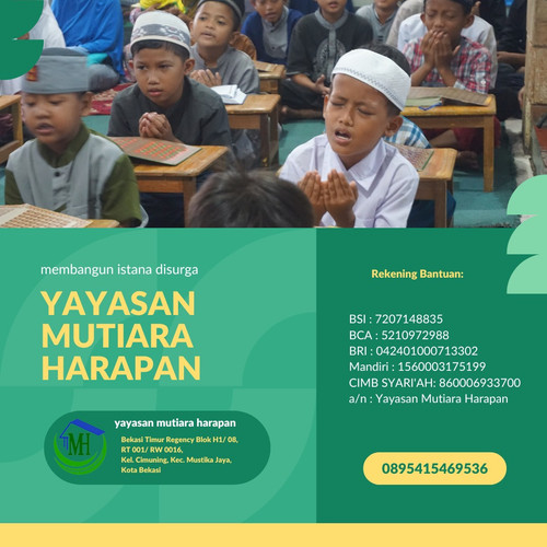 KLIK https://wa.me/6285216597961, Sedekah Panti Asuhan Yayasan Mutiara Harapan, Sedekah Yatim Dhuafa Yayasan Mutiara Harapan, Sedekah Yatim Piatu Online Yayasan Mutiara Harapan, Sedekah Dhuafa Yayasan Mutiara Harapan, Sedekah Kaum Dhuafa Yayasan Mutiara Harapan

Sekretariat

Bekasi Timur Regency Blok H1/ 08,
RT 001/ RW 0016,
Kel. Cimuning, Kec. Mustika Jaya,
Kota Bekasi

(Sebelah Klinik Al Muslimun)

Youtube:
https://youtube.com/channel/UCSjk0PtLrbT5K5U97rC943g

Instagram:
https://instagram.com/harapan_mutiara?igshid=YmMyMTA2M2Y=

Website:
https://yayasanmutiaraharapan.id

Maps:
https://goo.gl/maps/sLU8358FMVdVYyDdA

"Mohon bantuannya di share sebagai bantuan amal ibadah"