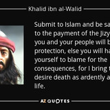 quote submit to islam and be safe or agree to the payment of the jizya tax and you and your khalid i
