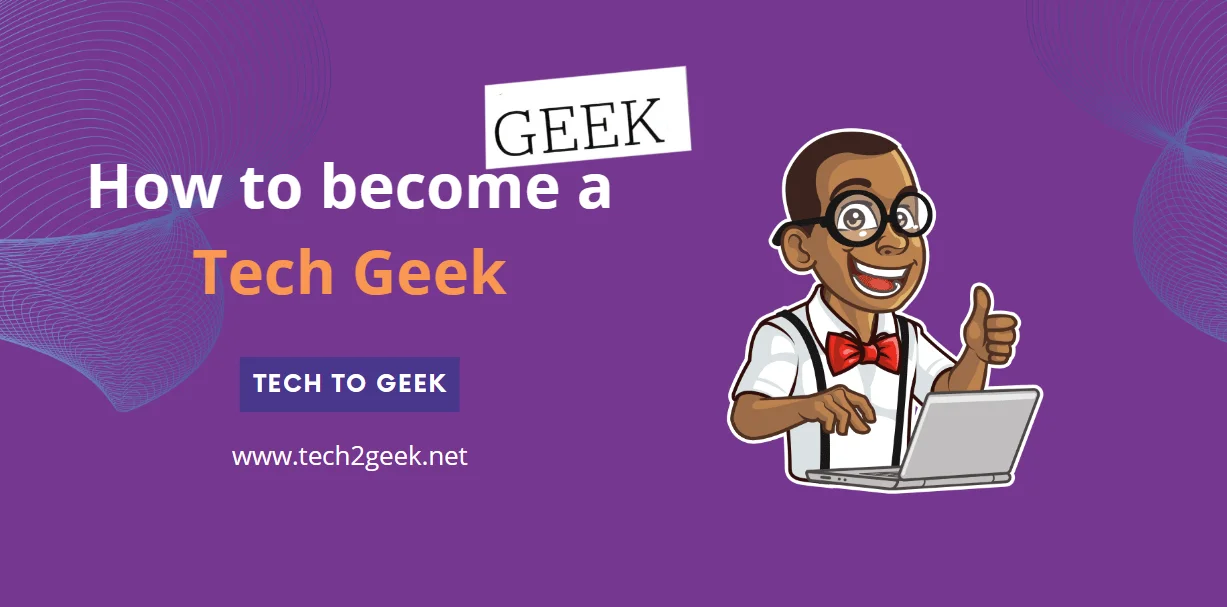 How to become a Tech Geek