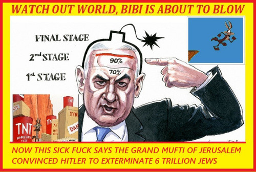 bibi netanyahu is about to blow says hitler didnt want to k.jpg